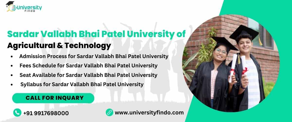Sardar Vallabh Bhai Patel University of Agricultural & Technology Admissions 2023–24: Registration Now Open, Fee Schedule, Seat Amount, Syllabus