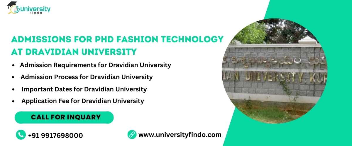 Admissions for PhD Fashion Technology at Dravidian University are now being accepted for 2023–2024