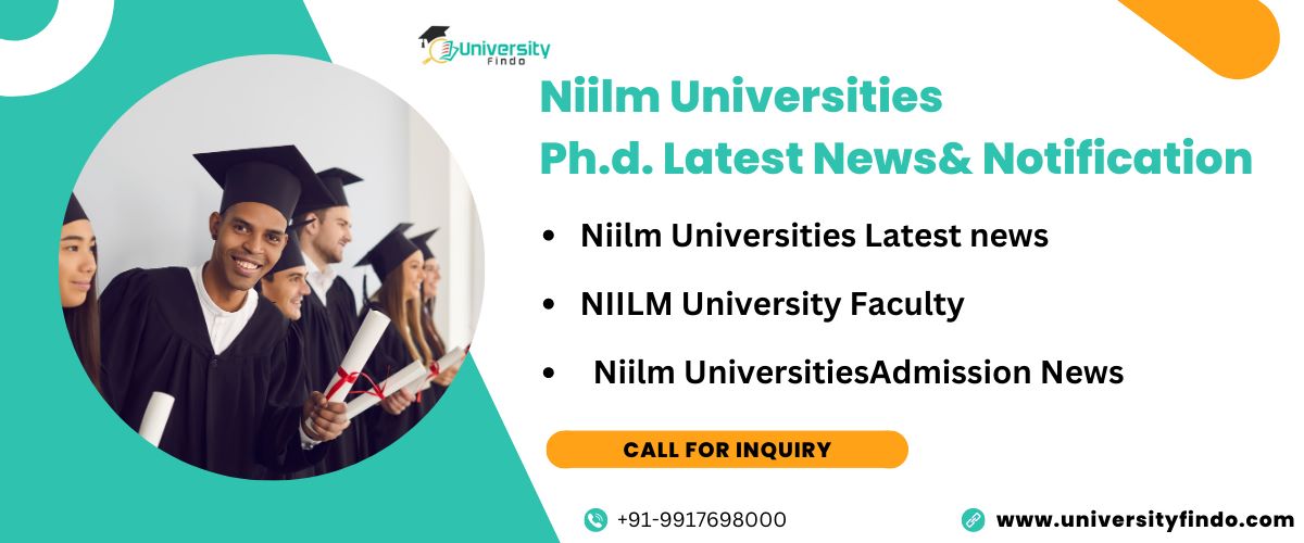 Niilam University Ph.d. Latest news & Notification