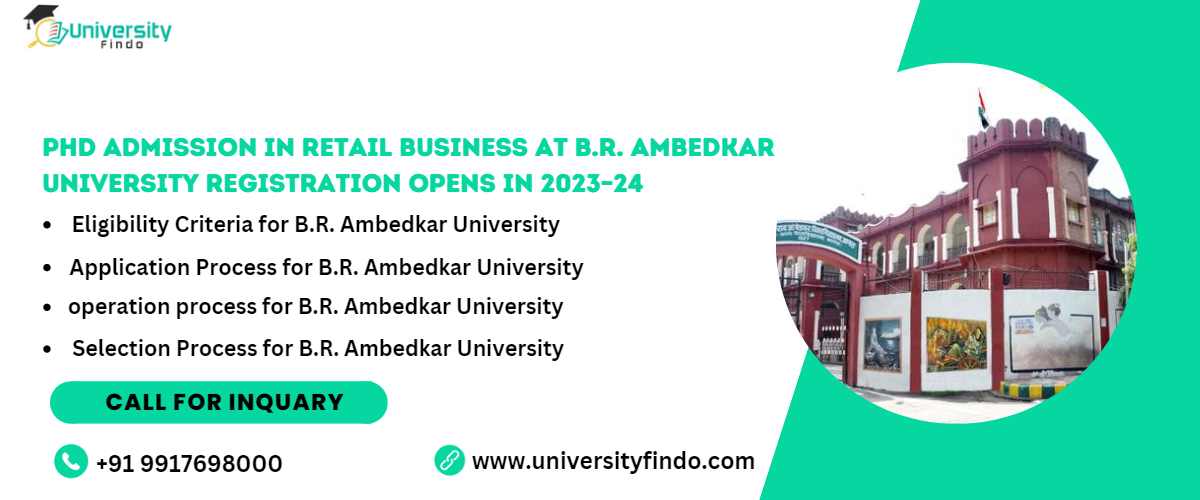 PhD Admission in Retail Business at B.R. Ambedkar University Registration Opens in 2023–24