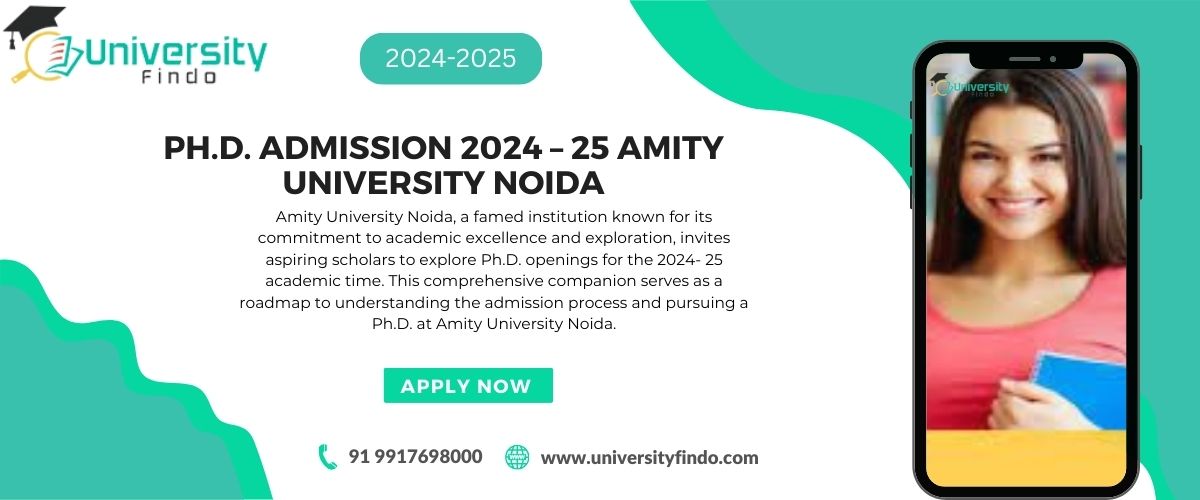 Amity University Noida, Fees, Ph.D. Admission last date 2024 – 25
