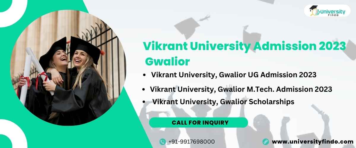 Vikrant University Admission 2023 in Gwalior: Programs, UG, PG, Qualification, and Registration
