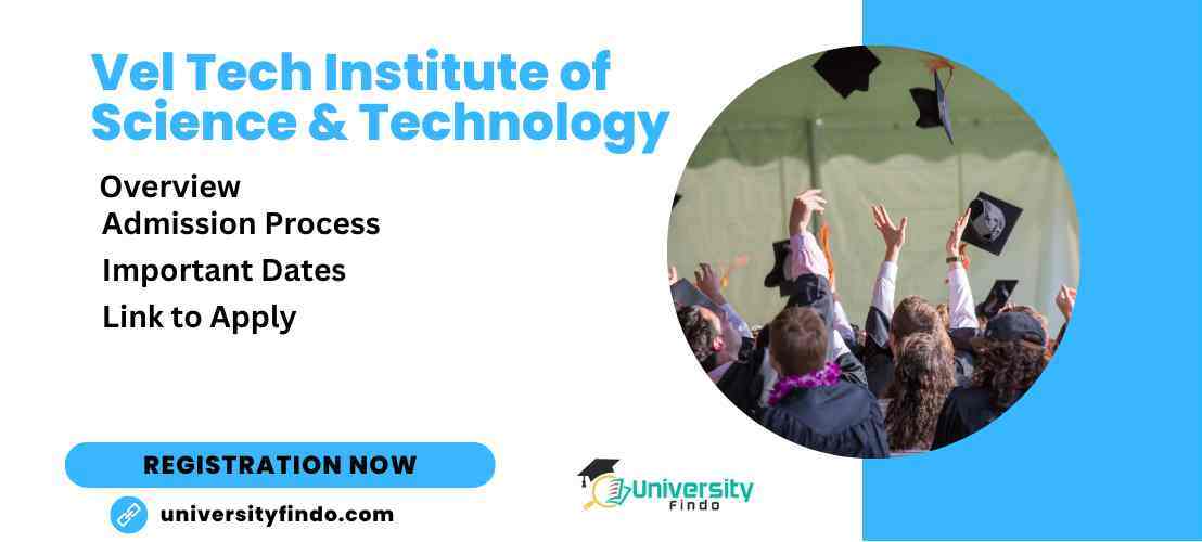 Vel Tech Institute of Science and Technology: Admission, Dates, Admission Process
