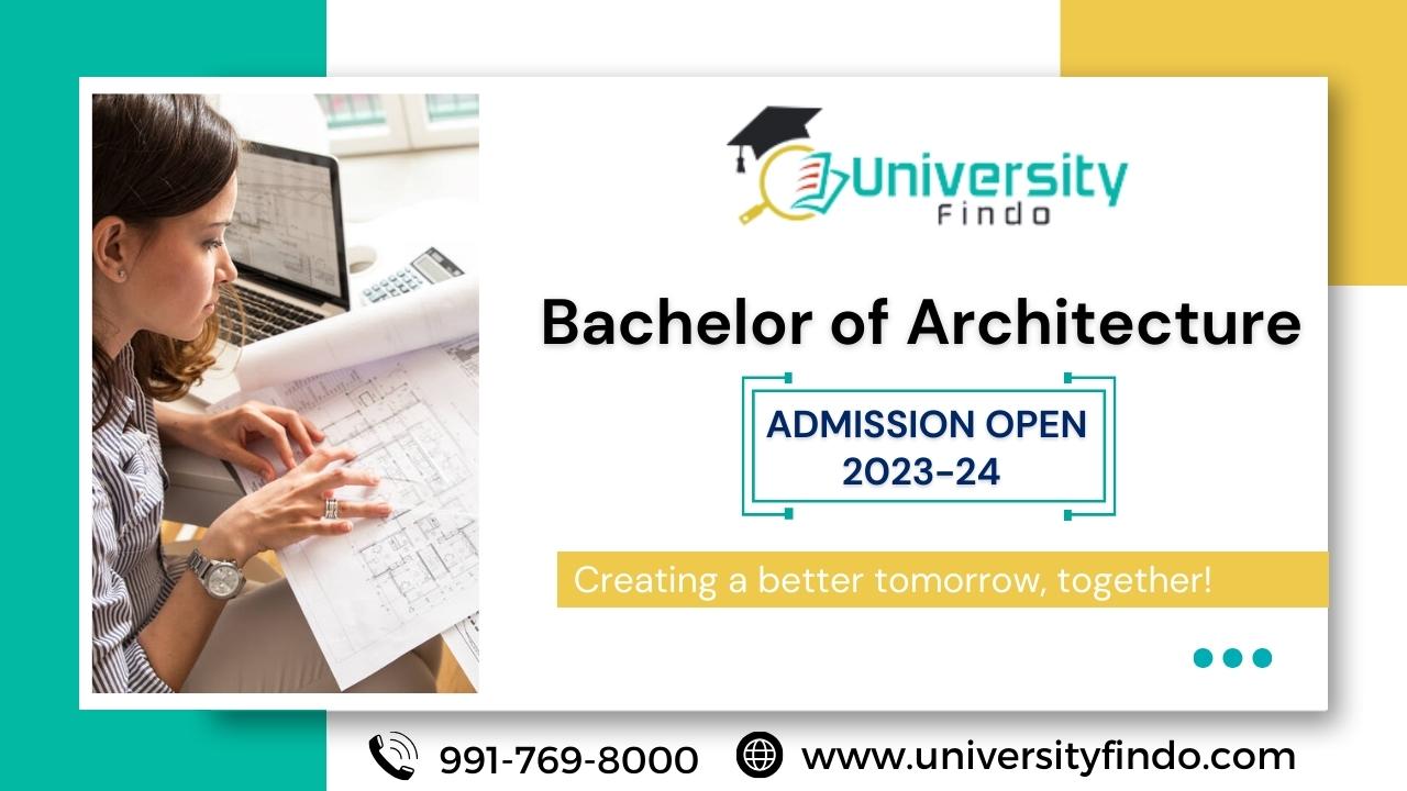 Focus on design only with the Top Bachelor of Architecture (B.Arch) College in India 2023-24