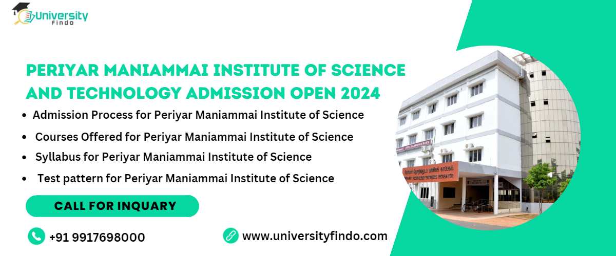 Periyar Maniammai Institute of Science and Technology Admission Open 2023–2024: Syllabus, Result, Courses, Fees, Exam Pattern, Exam Notification