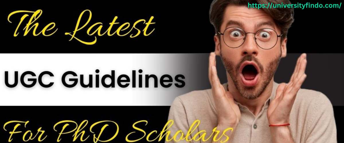 The Most Recent UGC Guidelines for PhD Scholars, 2023